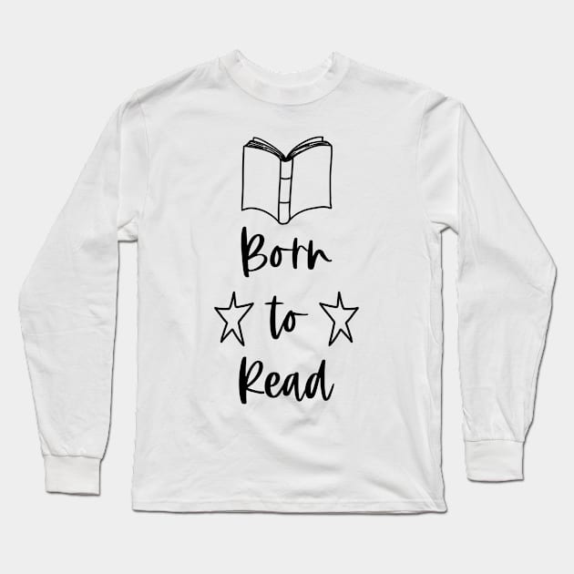 Born to Read - Reader Bookish Book Club Long Sleeve T-Shirt by Millusti